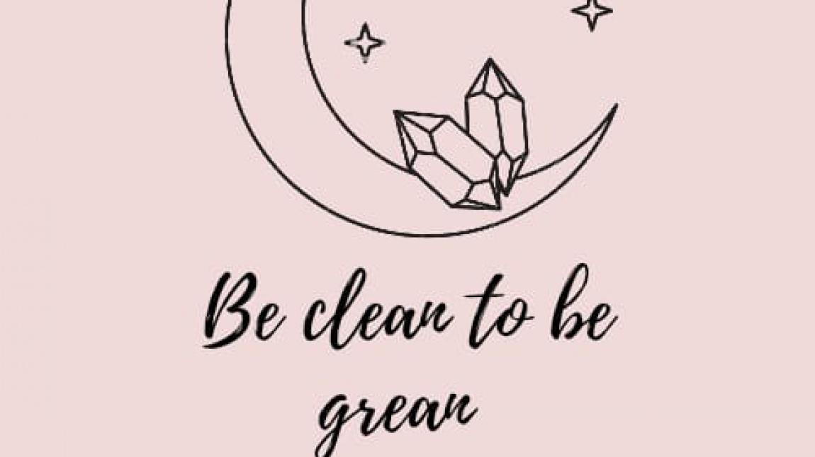 BE CLEAN TO BE GREEN eTwinningPROJESİ